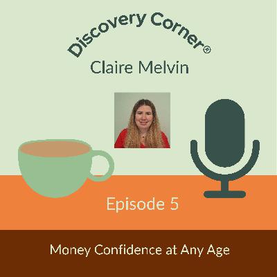 Episode 5: Money Confidence at Any Age Episode 5: Money Confidence at Any Age