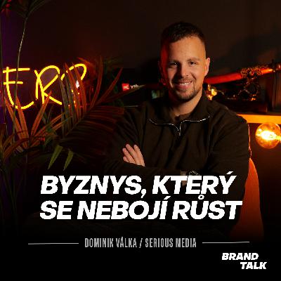 15: Dominik Válka - Serious Media, The Others a byznys, který se nebojí růst 15: Dominik Válka - Serious Media, The Others a byznys, který se nebojí růst