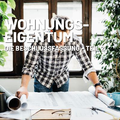 Wohnungseigentum: Die Beschlussfassung – Teil 2