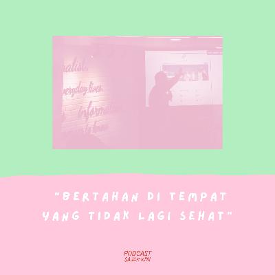 Bertahan di Tempat yang Tidak Lagi Sehat