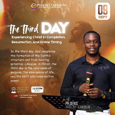 THE THIRD DAY - Experiencing Christ In Completion, Resurrection and Divine Timing