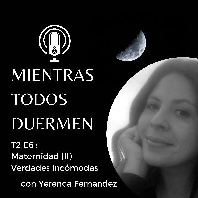 T2 EP6 La maternidad: Verdades Incomodas T2 EP6 La maternidad: Verdades Incomodas