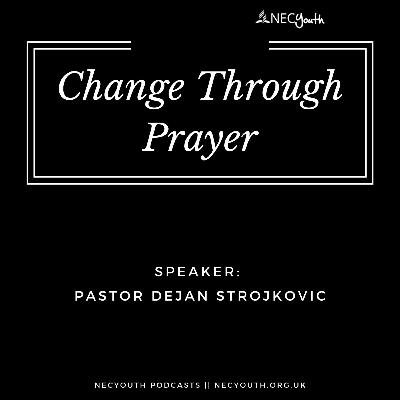 ‘Change Through Prayer’ - Pastor Dejan Strojkovic