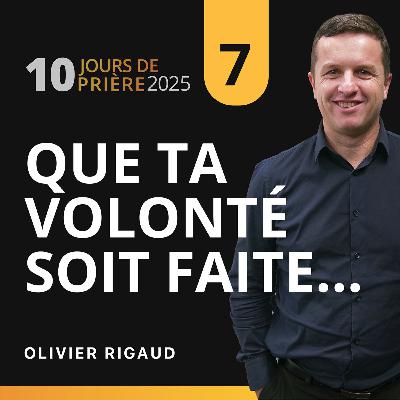 Que ta volonté soit faite 🙏 avec Olivier Rigaud 7|10