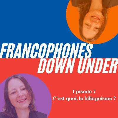 7 C'est quoi, le bilinguisme?