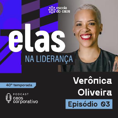 Ep. 03 - Elas na liderança - Veronica Oliveira