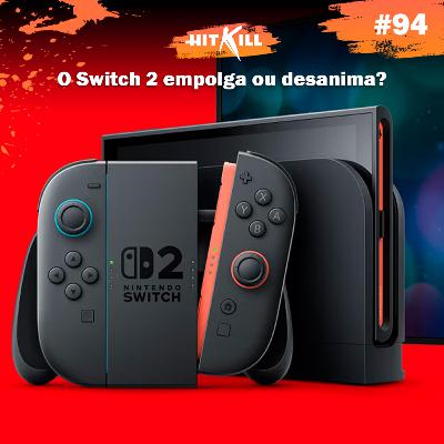 94 - O Switch 2 empolga ou desanima?