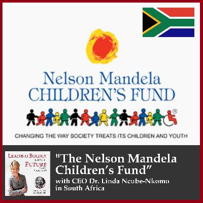 "The Nelson Mandela Children’s Fund” with CEO Dr. Linda Ncube-Nkomo in South Africa