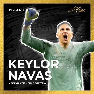 Keylor Navas y su evolución en la portería
