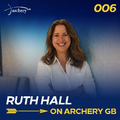 006: Ruth Hall on Archery GB + 'Ask Me Anything'