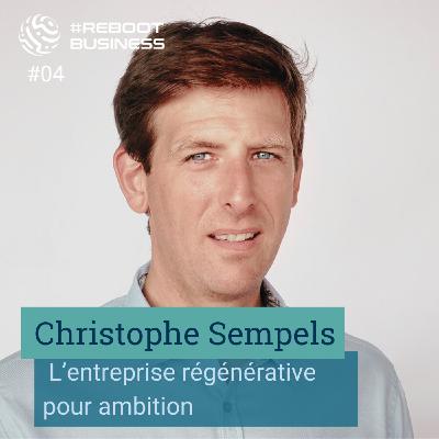 Christophe Sempels – L’entreprise régénérative pour ambition