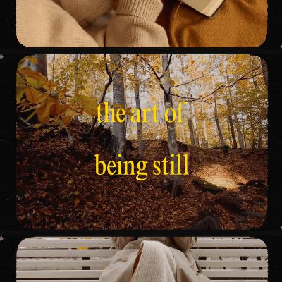 the art of being still