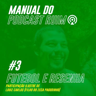 MANUAL DO PODCAST RUIM #3 - Conversa com Louiz sobre resenha e pagode (Filho do Zeca Pagodinho) MANUAL DO PODCAST RUIM #3 - Conversa com Louiz sobre resenha e pagode (Filho do Zeca Pagodinho)