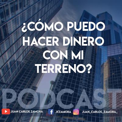 ¿Cómo puedo hacer dinero con mi terreno?