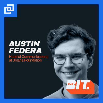 Making Web3 More Accessible, Featuring Austin Federa of Solana Foundation Making Web3 More Accessible, Featuring Austin Federa of Solana Foundation