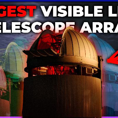 [Interview+] How Does The Biggest Visible Light Telescope Array Work