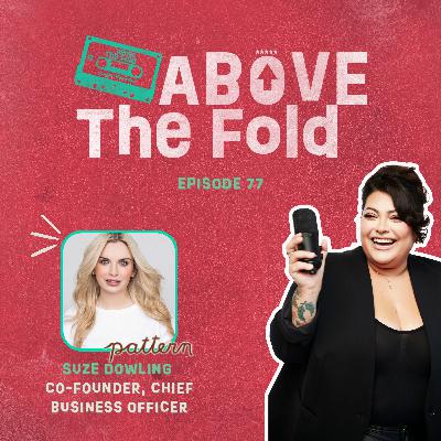 Episode 77 | Building Brands with Your Customers with Suze Dowling of Pattern