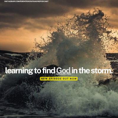 learning to find God in the storm