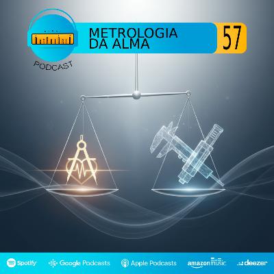 Podcast #57 | Metrologia da Alma
