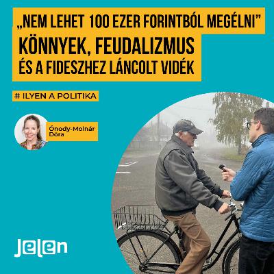„Nem lehet 100 ezer forintból megélni” – Könnyek, feudalizmus és a Fideszhez láncolt vidék „Nem lehet 100 ezer forintból megélni” – Könnyek, feudalizmus és a Fideszhez láncolt vidék