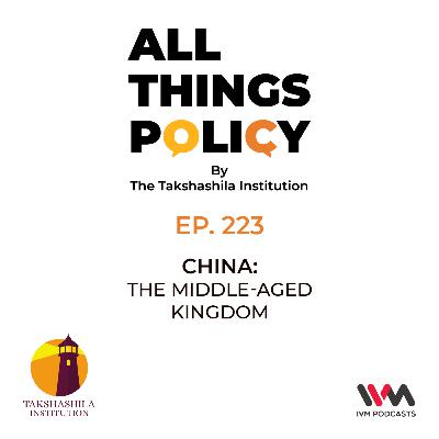 Ep. 223: China: the Middle-Aged Kingdom Ep. 223: China: the Middle-Aged Kingdom