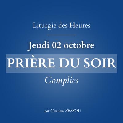 2 oct 2025 - Prière du soir, Complies