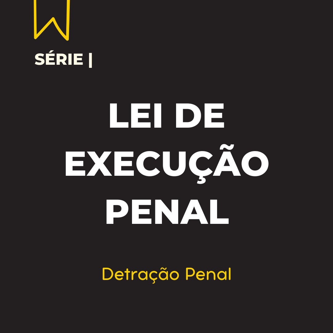 Série| Lei de Execução Penal  - Detração Penal