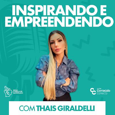 INSPIRANDO EMPREENDEDORISMO | COM THAÍS GIRALDELLI