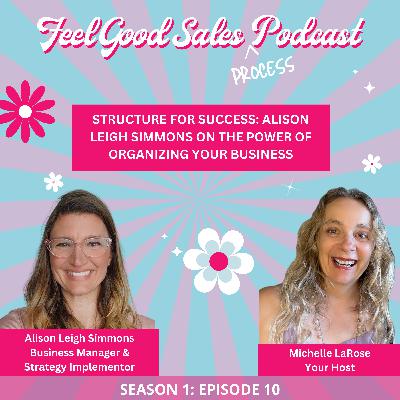 Episode 10: Structure for Success - Alison Leigh Simmons on the Power of Organizing Your Business