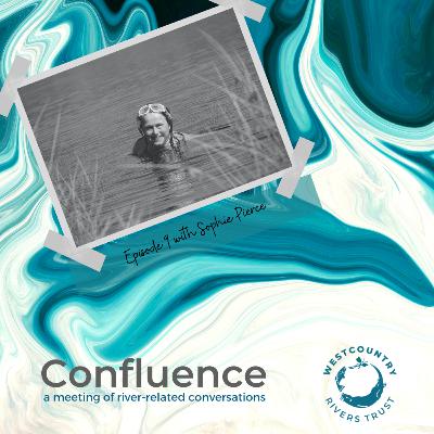 Confluence with Sophie Pierce - Wild River Swimming - Episode 9
