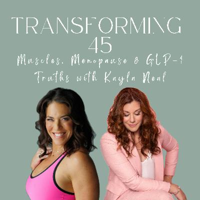 Muscles, Menopause & GLP-1 Truths with Kayla Neal S3E122