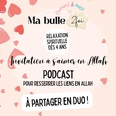 Relaxation spirituelle : Une invitation à s'aimer en Allah - dès 4 ans pour resserrer les liens ♡