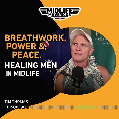 Ep. 31 Breathwork, Power & Peace. Tim Thomas on Healing Men in Midlife