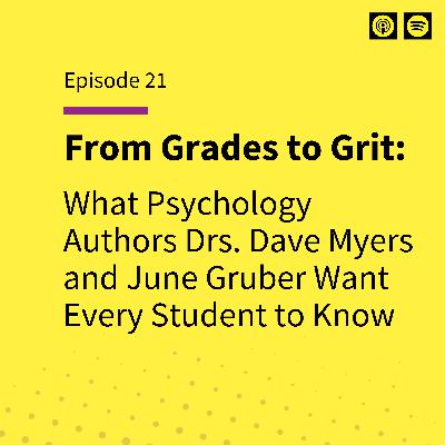 From Grades to Grit: What Psychology Authors Drs. Dave Myers and June Gruber Want Every Student to Know From Grades to Grit: What Psychology Authors Drs. Dave Myers and June Gruber Want Every Student to Know