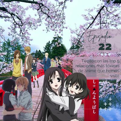 22. Tecito con las top 5 relaciones más tóxicas de anime que hemos visto