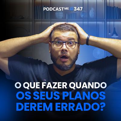 O que fazer quando os seus planos no digital derem errado? | #PodcastMe347 O que fazer quando os seus planos no digital derem errado? | #PodcastMe347