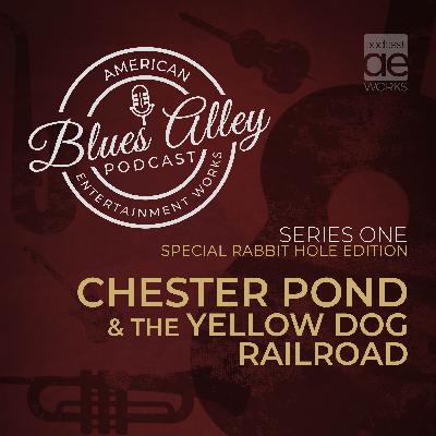 Blues Alley Special Rabbit Hole Edition – Chester Pond and the Yellow Dog Railroad Blues Alley Special Rabbit Hole Edition – Chester Pond and the Yellow Dog Railroad