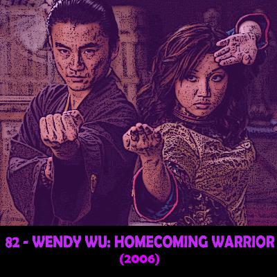 Episode 82 - Wendy Wu: Homecoming Warrior (2006)