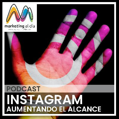 INSTAGRAM: 5 tips para aumentar el alcance