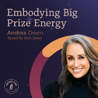 Andrea Owen: “Embodying Big Prize Energy” Andrea Owen: “Embodying Big Prize Energy”