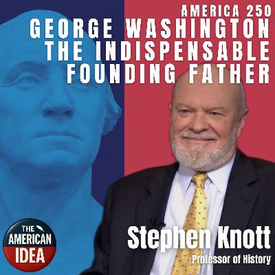 George Washington - The Indispensable Founding Father