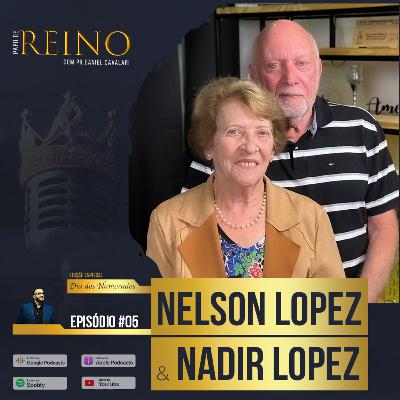 NELSON E NADIR LOPEZ [Dia dos Namorados] - Papo de Reino #05