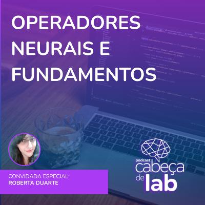 OPERADORES NEURAIS, FUNDAMENTOS E A JORNADA DE NUNCA PARAR DE APRENDER OPERADORES NEURAIS, FUNDAMENTOS E A JORNADA DE NUNCA PARAR DE APRENDER