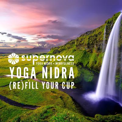 Supernova Yoga Nidra Podcast - (Re)Fill Your Cup