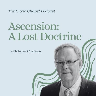 Ascension: A Lost Doctrine with Ross Hastings