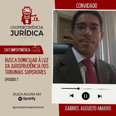 Busca Domicilar a Luz da Jurisprudência dos Tribunais Superiores - Gabriel Augusto Amario - Café Impertinente 07