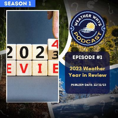 Episode 1: 2023 Was Crazy Weatherwise. 2024 Will Start the Same.