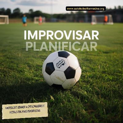 Debate en fútbol base: ¿Planificar o improvisar?