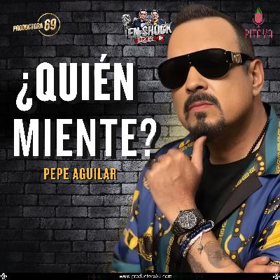 QUE ESCONDE PEPE AGUILAR O PORQUE MINTIO
