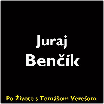Po Živote s Tomášom Verešom #103 - Juraj Benčík